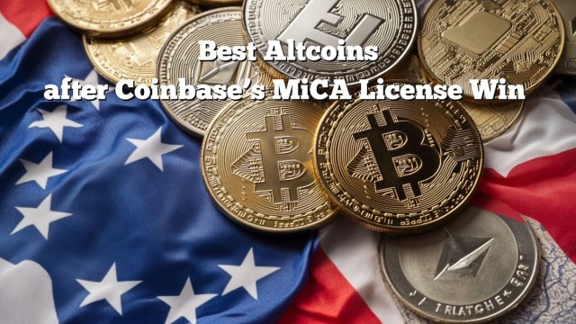أفضل العملات البديلة للاستثمار بعد حصول Coinbase على ترخيص MiCA في الاتحاد الأوروبي